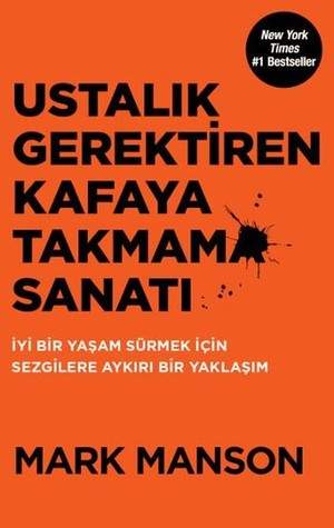 Ustalık Gerektiren Kafaya Takmama Sanatı - Mark Manson (Kitap İncelemesi)