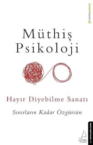 Müthiş Psikoloji, Hayır Diyebilme Sanatı (Kitap İncelemesi)
